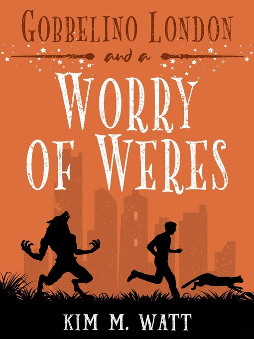 Title details for Gobbelino London & a Worry of Weres by Kim M. Watt - Available